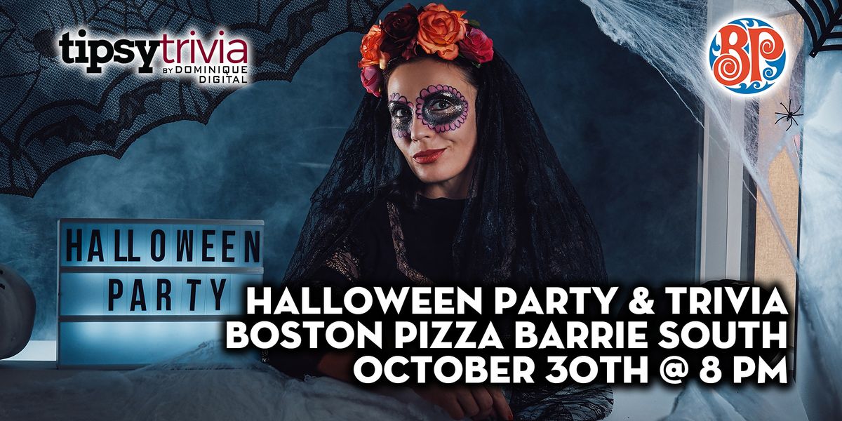 Halloween Party & Trivia - Oct 30th 8:00pm - Boston Pizza Barrie North Halloween Party & Trivia - Oct 30th 8:00pm - Boston Pizza Barrie North